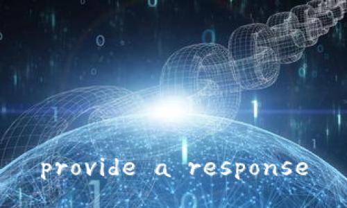 provide a response
